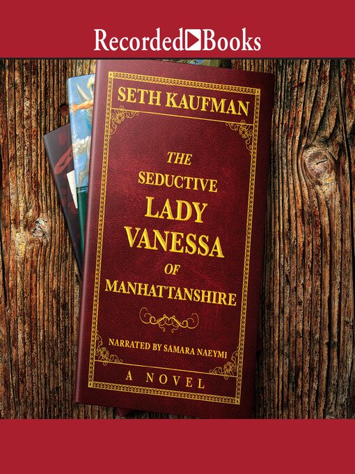 Title details for The Seductive Lady Vanessa of Manhattanshire by Seth Kaufman - Available